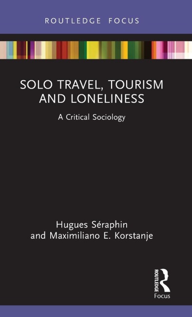 Solo Travel, Tourism and Loneliness: A Critical Sociology