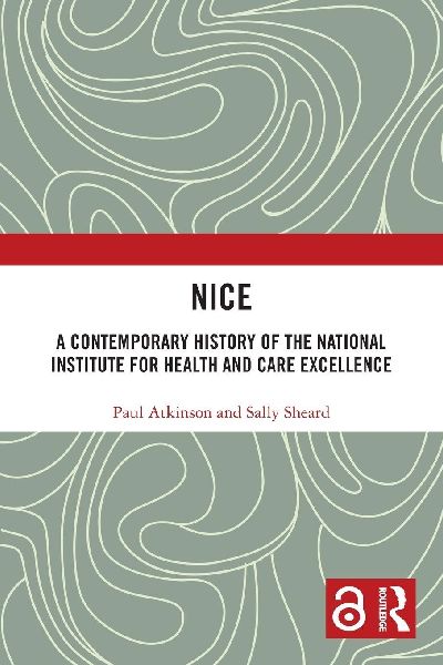 Nice: A Contemporary History of the National Institute for Health and Care Excellence
