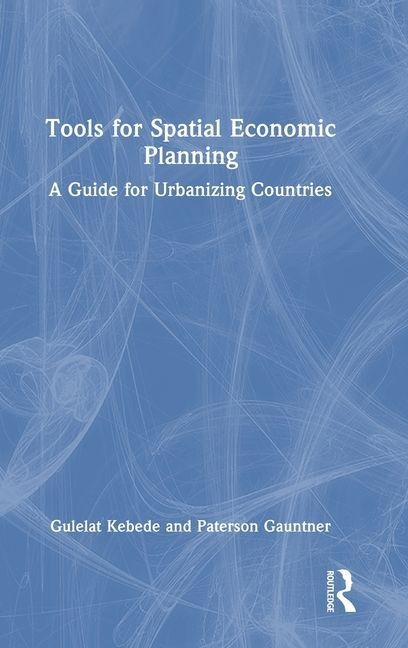 Tools for Spatial Economic Planning: A Guide for Urbanizing Countries