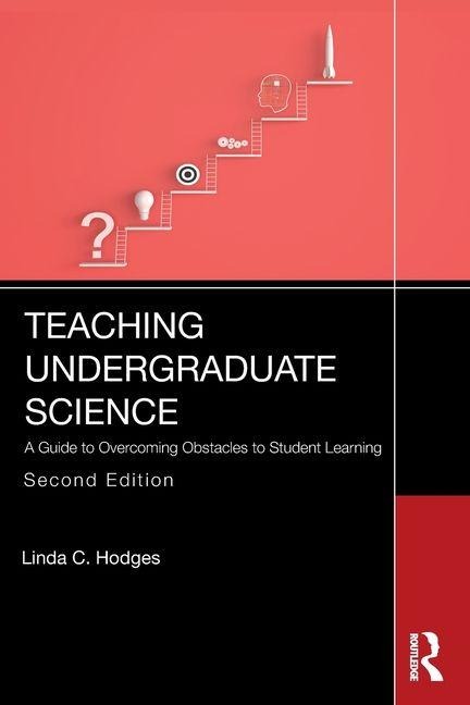 Teaching Undergraduate Science: A Guide to Overcoming Obstacles to Student Learning