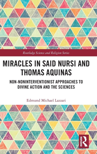 Miracles in Said Nursi and Thomas Aquinas: Non-Noninterventionist Approaches to Divine Action and the Sciences