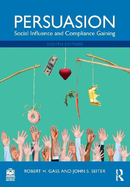 Persuasion: Social Influence and Compliance Gaining
