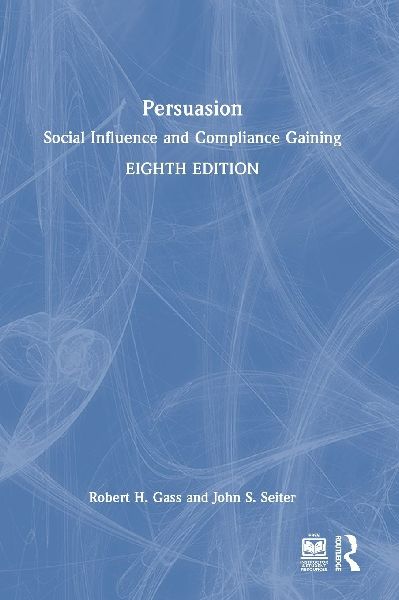 Persuasion: Social Influence and Compliance Gaining