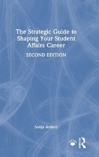The Strategic Guide to Shaping Your Student Affairs Career