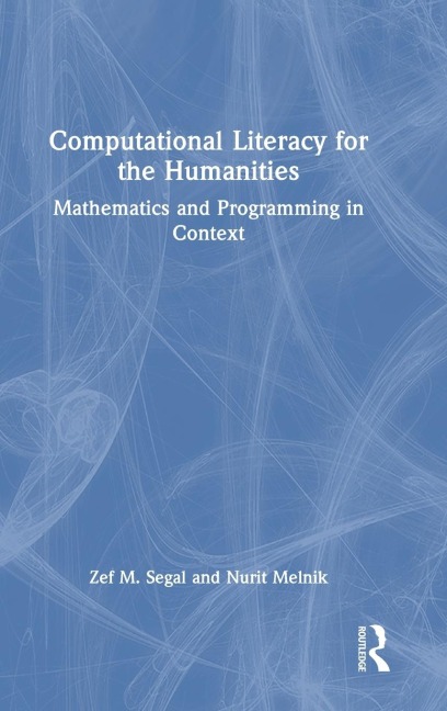 Computational Literacy for the Humanities: Mathematics and Programming in Context