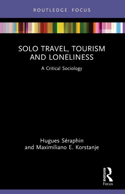 Solo Travel, Tourism and Loneliness: A Critical Sociology
