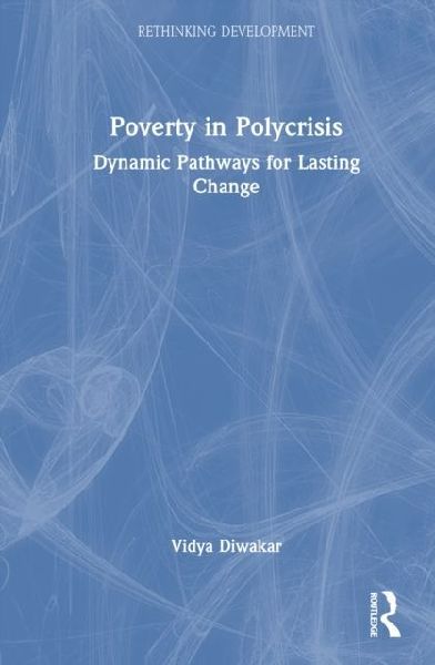 Poverty in Polycrisis: Dynamic Pathways for Lasting Change