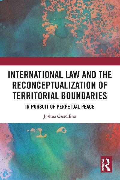 International Law and the Reconceptualization of Territorial Boundaries: In Pursuit of Perpetual Peace