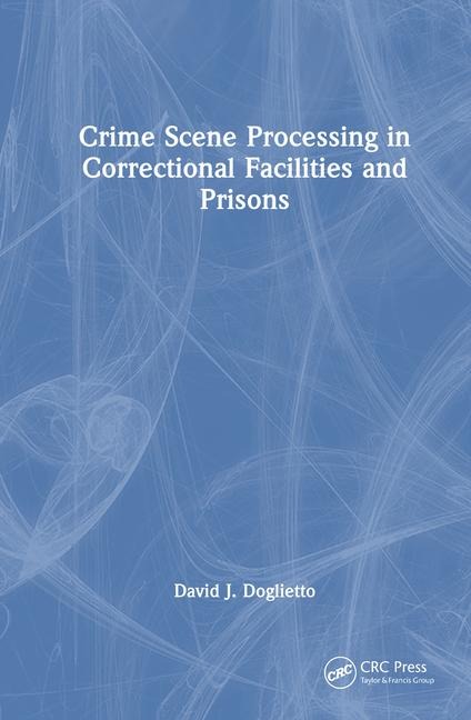 Crime Scene Processing in Correctional Facilities and Prisons
