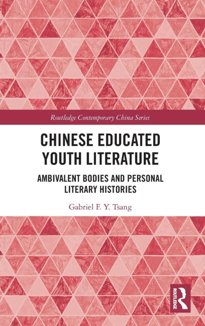Chinese Educated Youth Literature: Ambivalent Bodies and Personal Literary Histories