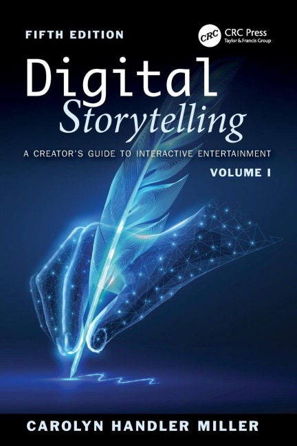 Digital Storytelling: A Creators Guide to Interactive Entertainment, Volume I