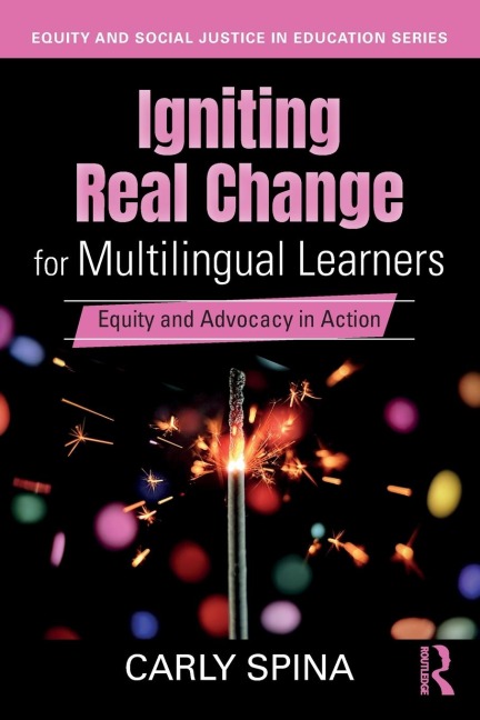 Igniting Real Change for Multilingual Learners: Equity and Advocacy in Action