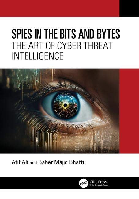 Spies in the Bits and Bytes: The Art of Cyber Threat Intelligence
