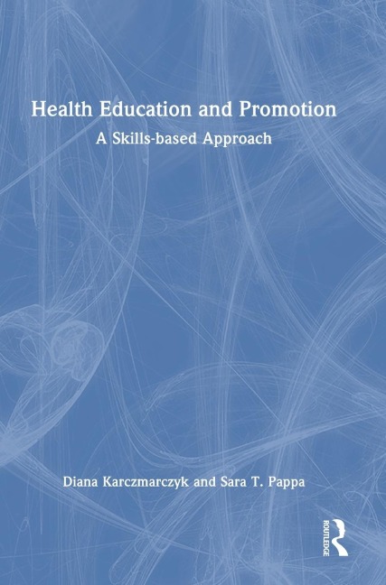 Health Education and Promotion: A Skills-based Approach