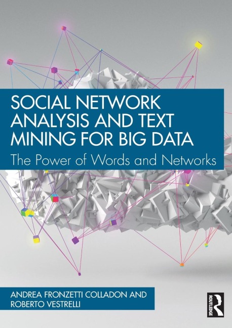 Social Network Analysis and Text Mining for Big Data: The Power of Words and Networks