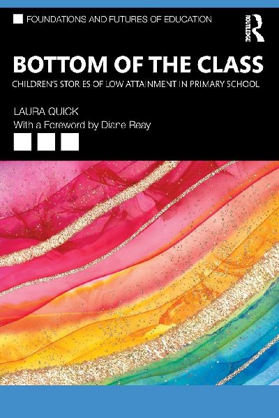 Bottom of the Class: Childrens Stories of Low Attainment in Primary School