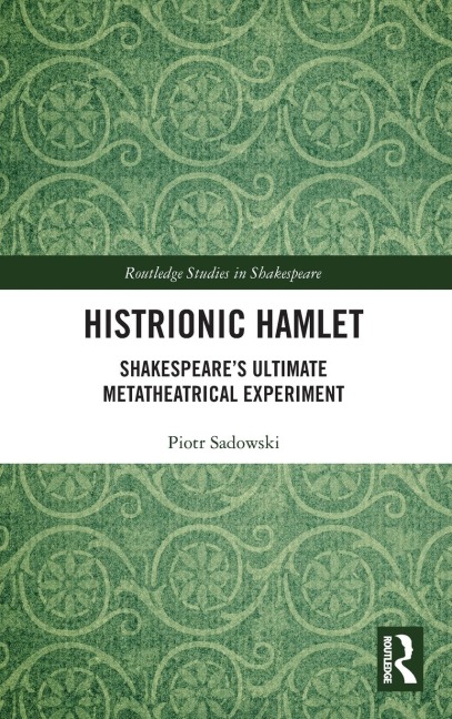 Histrionic Hamlet: Shakespeare's Ultimate Metatheatrical Experiment