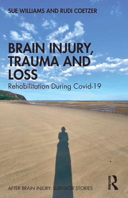 Brain Injury, Trauma and Loss: Rehabilitation During Covid-19