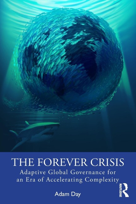 The Forever Crisis: Adaptive Global Governance for an Era of Accelerating Complexity