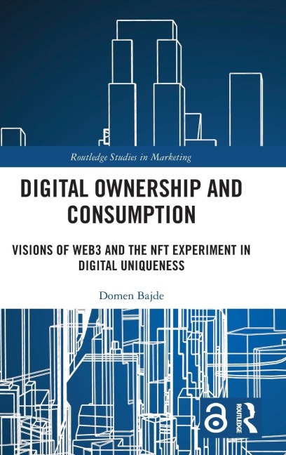 Digital Ownership and Consumption: Visions of Web3 and the NFT Experiment in Digital Uniqueness