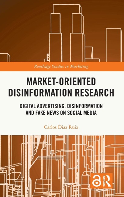 Market-Oriented Disinformation Research: Digital Advertising, Disinformation and Fake News on Social Media