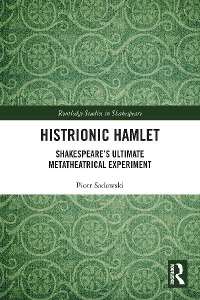 Histrionic Hamlet: Shakespeare's Ultimate Metatheatrical Experiment