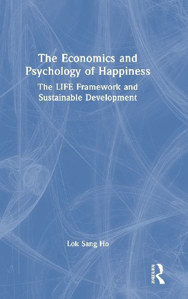 The Economics and Psychology of Happiness: The LIFE Framework and Sustainable Development