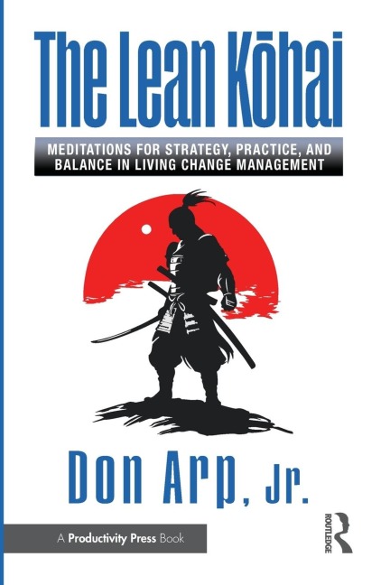 The Lean K¿hai: Meditations for Strategy, Practice, and Balance in Living Change Management