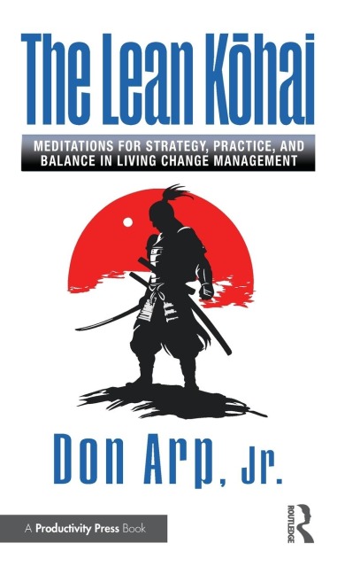 The Lean K¿hai: Meditations for Strategy, Practice, and Balance in Living Change Management