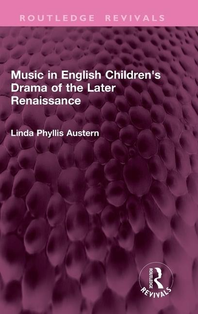 Music in English Childrens Drama of the Later Renaissance