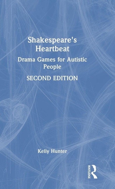 Shakespeares Heartbeat: Drama Games for Autistic People