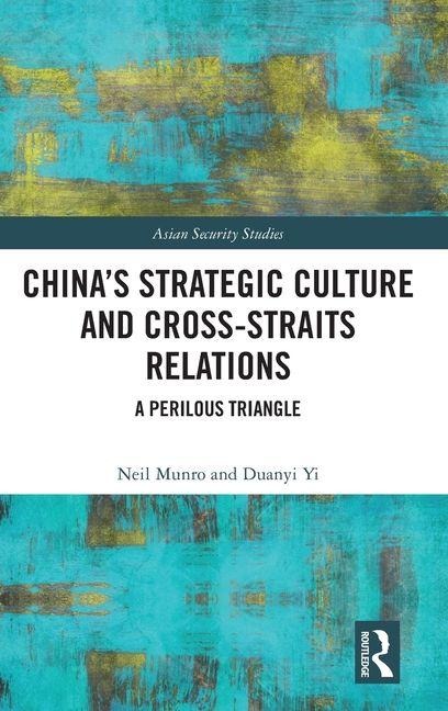 Chinas Strategic Culture and Cross-Straits Relations: A Perilous Triangle