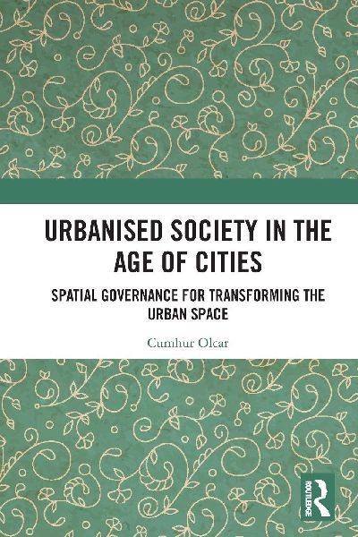 Urbanised Society in the Age of Cities: Spatial Governance for Transforming the Urban Space