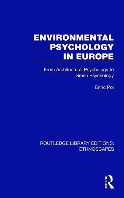 Environmental Psychology in Europe: From Architectural Psychology to Green Psychology
