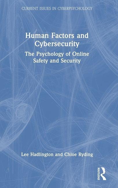 Human Factors and Cybersecurity: The Psychology of Online Safety and Security