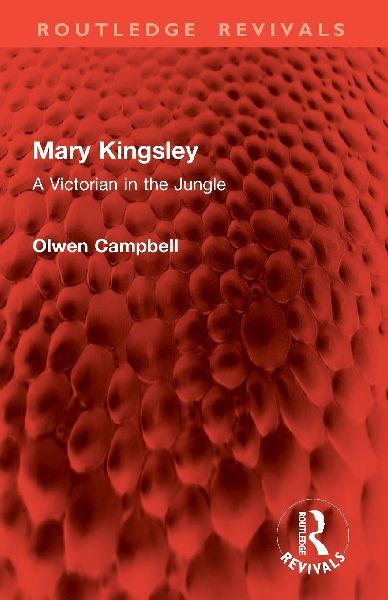 Mary Kingsley: A Victorian in the Jungle