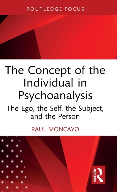The Concept of the Individual in Psychoanalysis: The Ego, the Self, the Subject, and the Person