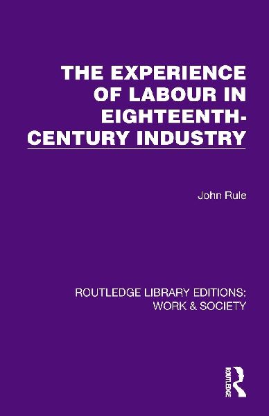 The Experience of Labour in Eighteenth-Century Industry