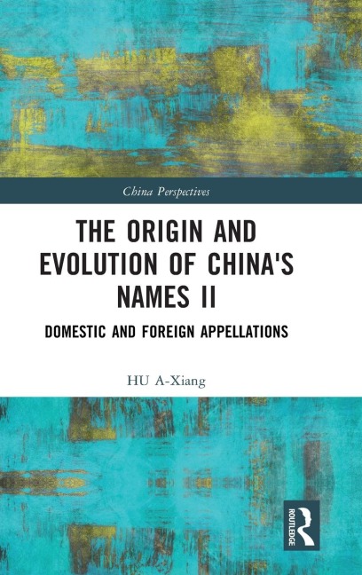 The Origin and Evolution of China's Names II: Domestic and Foreign Appellations