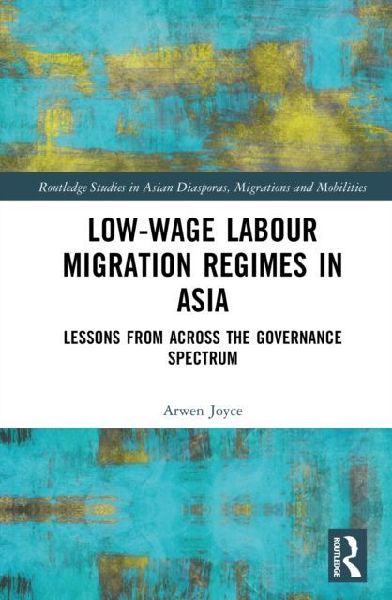 Low-wage Labour Migration Regimes in Asia: Lessons from Across the Governance Spectrum