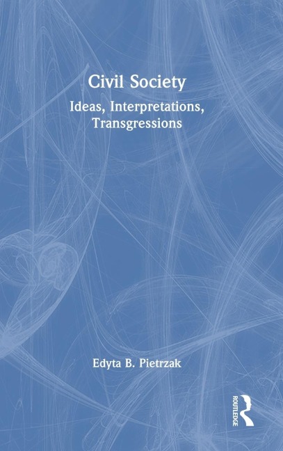 Civil Society: Ideas, Interpretations, Transgressions