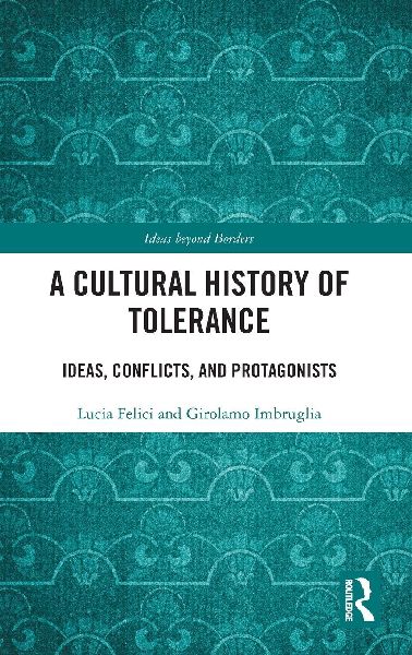 A Cultural History of Tolerance: Ideas, Conflicts, and Protagonists