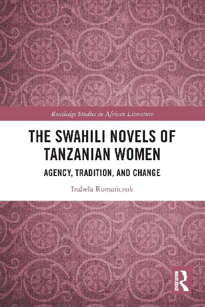 The Swahili Novels of Tanzanian Women: Agency, Tradition, and Change