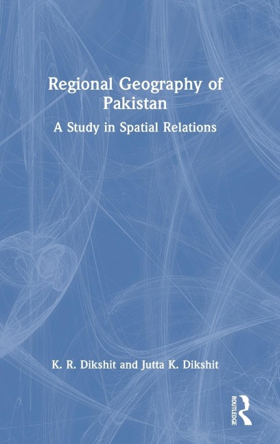 Regional Geography of Pakistan: A Study in Spatial Relations