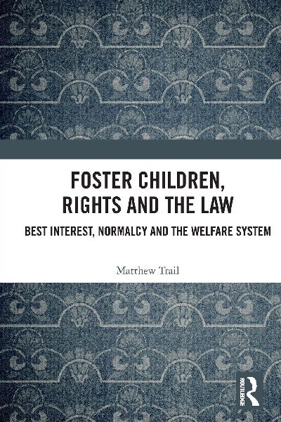Foster Children, Rights and the Law: Best Interest, Normalcy and the Welfare System