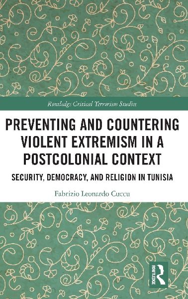 Preventing and Countering Violent Extremism in a Postcolonial Context: Security, Democracy, and Religion in Tunisia