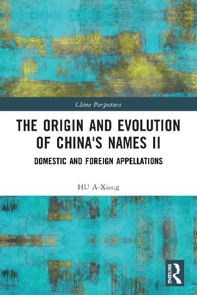 The Origin and Evolution of China's Names II: Domestic and Foreign Appellations