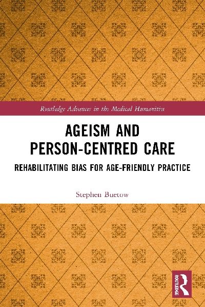Ageism and Person-Centred Care: Rehabilitating Bias for Age-Friendly Practice