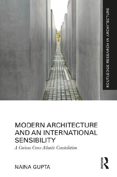 Modern Architecture and an International Sensibility: A Curious Cross-Atlantic Constellation
