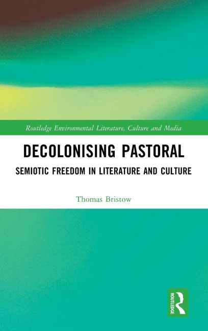 Decolonising Pastoral: Semiotic Freedom in Literature and Culture